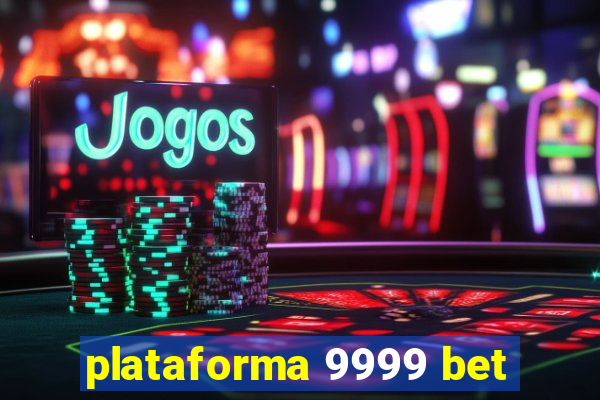 plataforma 9999 bet